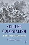 Settler Colonialism: A Theoretical Overview (Cambridge Imperial and Post-Colonial Studies)