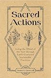 Sacred Actions: Living the Wheel of the Year Through Earth-Centered Sustainable Practices