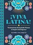 !Viva Latina!: Wisdom from Remarkable Women to Inspire and Empower