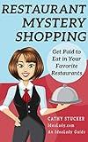 Restaurant Mystery Shopping: Get Paid to Eat in Your Favorite Restaurants (IdeaLady Guides)