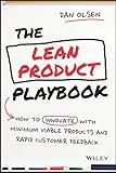 The Lean Product Playbook: How to Innovate with Minimum Viable Products and Rapid Customer Feedback