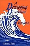 A Developing Discipline: Selected Works of Margaret Newman (NATIONAL LEAGUE FOR NURSING SERIES (ALL NLN TITLES))