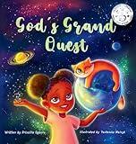 God's Grand Quest: A Christian story for children about how God created the world and all that is in it (God's Scientific Process)