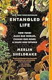 Entangled Life: How Fungi Make Our Worlds, Change Our Minds & Shape Our Futures