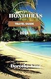 HONDURAS TRAVEL GUIDE 2024: Honduras Unveiled: Your Ultimate Travel Companion for 2024