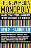 The New Media Monopoly: A Completely Revised and Updated Edition with Seven New Chapters