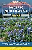 Moon Pacific Northwest Road Trip: Seattle, Vancouver, Victoria, the Olympic Peninsula, Portland, the Oregon Coast & Mount Rainier (Travel Guide)