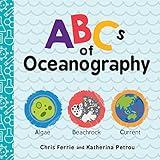 ABCs of Oceanography: Learn about Sea Creatures, Marine Biology, and More with this Essential Ocean Board Book from the #1 Science Author for Kids (Baby University)