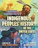 Roxanne Dunbar-Ortiz's Indigenous Peoples' History of the United States: A Graphic Interpretation (ReVisioning History)