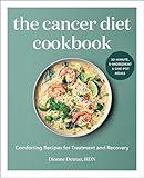 The Cancer Diet Cookbook: Comforting Recipes for Treatment and Recovery