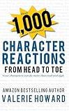 Character Reactions from Head to Toe (Indie Author Resources Book 1)