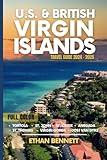 U.S. & British Virgin Islands: Unveiling Caribbean Treasures, From St. Thomas to Virgin Gorda, Where the Atlantic Meets the Caribbean (Full-Color Travel Guide)