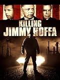 Killing Jimmy Hoffa