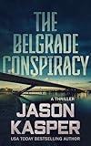 The Belgrade Conspiracy: A David Rivers Thriller (Shadow Strike Book 6)