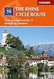 The Rhine Cycle Route: From Source to Sea Through Switzerland, Germany and the Netherlands (Cicerone Cycling Guides)