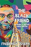 The Black Friend: On Being a Better White Person