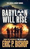 Babylon Will Rise (The Omega Group Series Book 2)