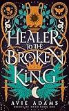 Healer to the Broken King: An Epic Fantasy Romance (Brides of Myth Book 1)