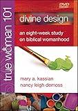 True Woman 101: Divine Design - An Eight-Week Study on Biblical Womanhood (True Woman)