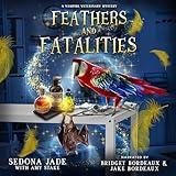 Feathers and Fatalities: A Vampire Veterinary Mystery, Book 1