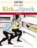 Fun with Kirk and Spock: Watch Kirk and Spock Go Boldly Where No Parody has Gone Before! (Star Trek Gifts, Book for Trekkies, Movie Books, Humor ... Primer for Trekkies) (Star Trek: A Parody)