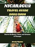 NICARAGUA TRAVEL GUIDE 2025/2026: Discover the Beauty, Culture, and Adventure of Nicaragua