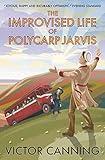 The Improvised Life of Polycarp Jarvis (Classic Canning Book 4)