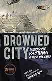 Drowned City: Hurricane Katrina and New Orleans: A Graphic Novel