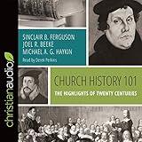 Church History 101: The Highlights of Twenty Centuries