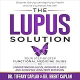 The Lupus Solution: Your Step-By-Step Functional Medicine Guide to Understanding Lupus, Avoiding Flares, and Achieving Long-Term Remission