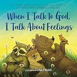 When I Talk to God, I Talk About Feelings