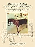 Reproducing Antique Furniture: Instructions and Measured Drawings for 40 Classic Projects (Dover Woodworking)