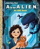 A Is for Alien: An ABC Book (20th Century Studios) (Little Golden Book)