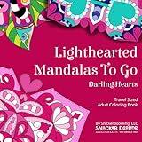 Lighthearted Mandalas To Go: Darling Hearts: A pocket or travel sized adult coloring book with 40 unique mini mandala designs and amazing patterns ... (Lighthearted Mandalas Coloring Books)