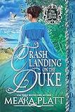 Crash Landing on the Duke: A Regency Historical Romance (The Silver Dukes Book 6)