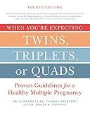 When You're Expecting Twins, Triplets, or Quads 4th Edition: Proven Guidelines for a Healthy Multiple Pregnancy