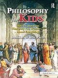 Philosophy for Kids: 40 Fun Questions That Help You Wonder About Everything!