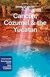 Lonely Planet Cancun, Cozumel & the Yucatan (Travel Guide)