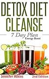 DETOX: DIET CLEANSE - 7 Day Plan: Boost Energy and Change Your Life (Cleanse and Detox, Weight Loss Motivation, Burn Fat, Lose Weight, Clean Eating Diet, Detox)