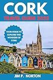 CORK TRAVEL GUIDE 2025 (Comprehensive Budget-friendly Travel Guides Book 17)