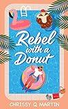 Rebel with a Donut: A Sweet YA Romance (Running on Love and Donuts Book 1)