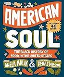 American Soul: The Black History of Food in the United States - Including 40 Recipes