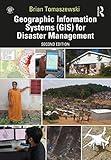 Geographic Information Systems (GIS) for Disaster Management