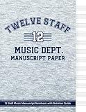 Music Manuscript Paper Notebook: Blank Sheet Music Book for Writing Music | 12 Staff, Numbered Pages, Music Notation Guide, Music Composition and ... Writing Notebook for Students and Musicians