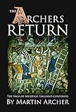 The Archer's Return: A Medieval Saga of War and Military Action Fiction and Adventure in Feudal England During The Time of the Templar Knights and King Richard. (The Company of Archers Book 3)