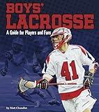 Boys' Lacrosse: A Guide for Players and Fans (Sports Zone)