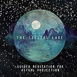 Astral Projection Guided Meditation (The Crystal Lake)