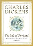 The Life of Our Lord: Written for His Children During the Years 1846 to 1849