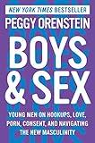 Boys & Sex: Young Men on Hookups, Love, Porn, Consent, and Navigating the New Masculinity