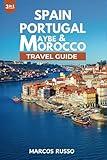 Spain, Portugal & Maybe Morocco Travel Guide: Discover, Explore, and Experience It All